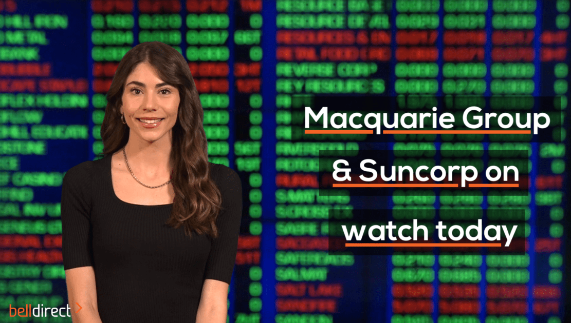 Macquarie Group and Suncorp on watch today